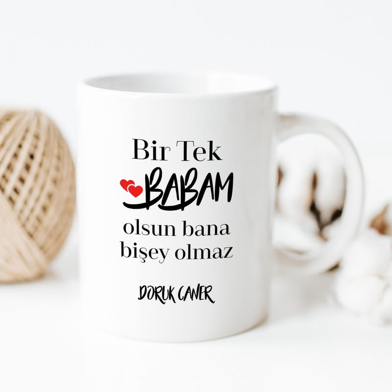Bir Tek Babam Olsun Mesajlı İsme Özel Porselen Kupa Bardak