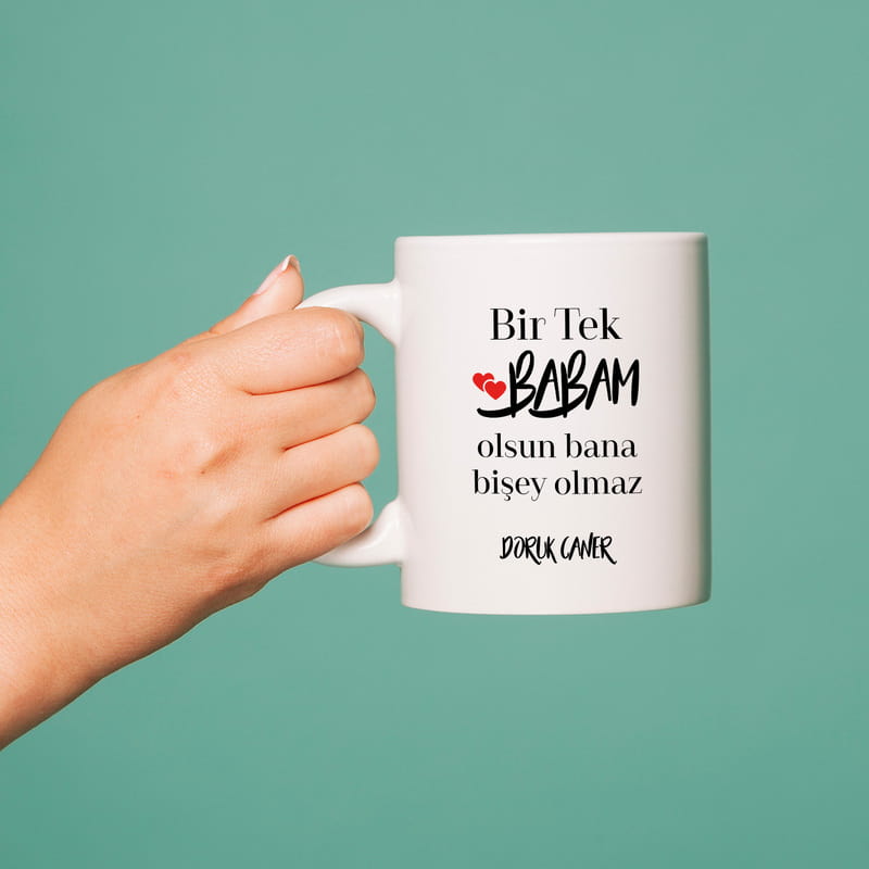 Bir Tek Babam Olsun Mesajlı İsme Özel Porselen Kupa Bardak
