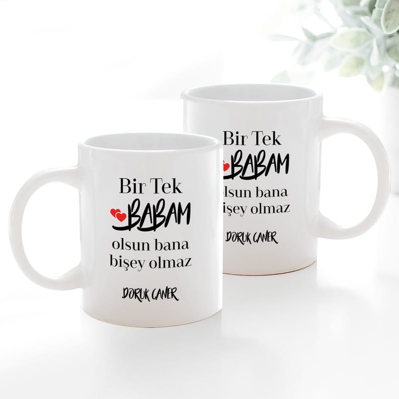 Bir Tek Babam Olsun Mesajlı İsme Özel Porselen Kupa Bardak