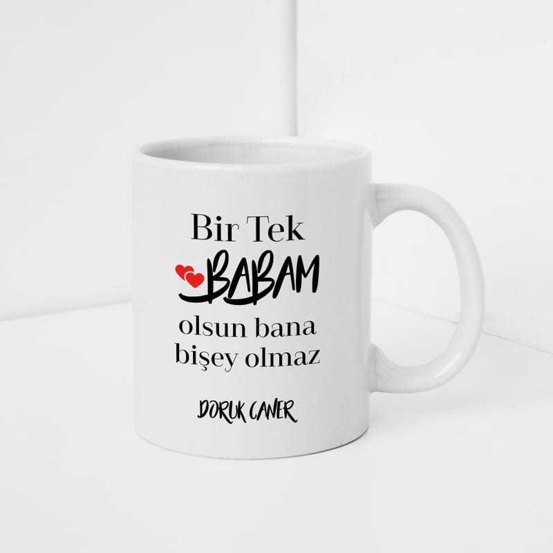 Bir Tek Babam Olsun Mesajlı İsme Özel Porselen Kupa Bardak