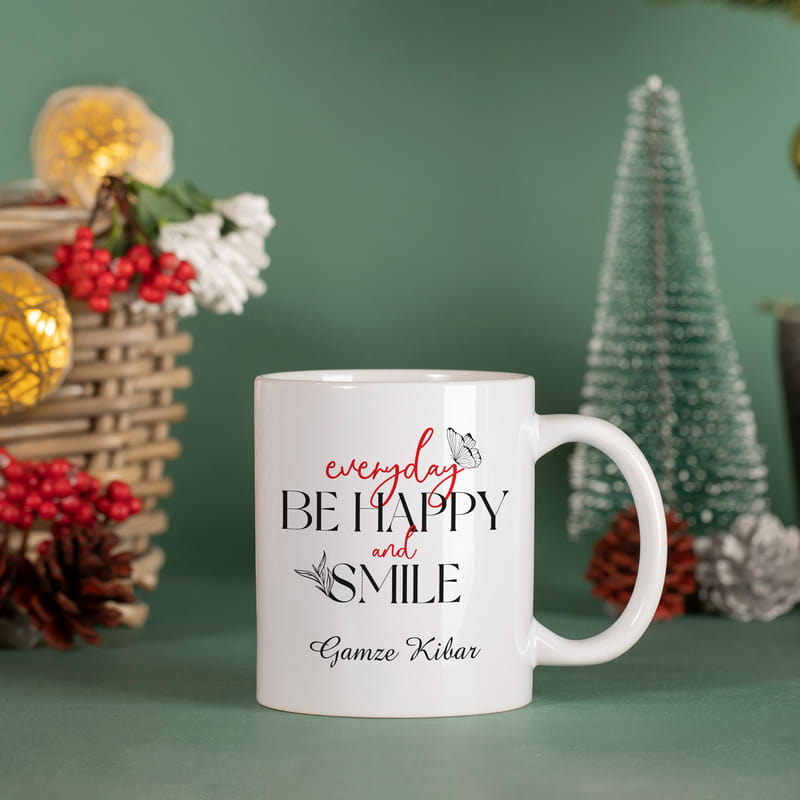 İsim Yazılı Everyday Be Happy And Smile Tasarımlı Porselen Kupa