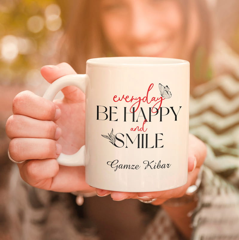 İsim Yazılı Everyday Be Happy And Smile Tasarımlı Porselen Kupa