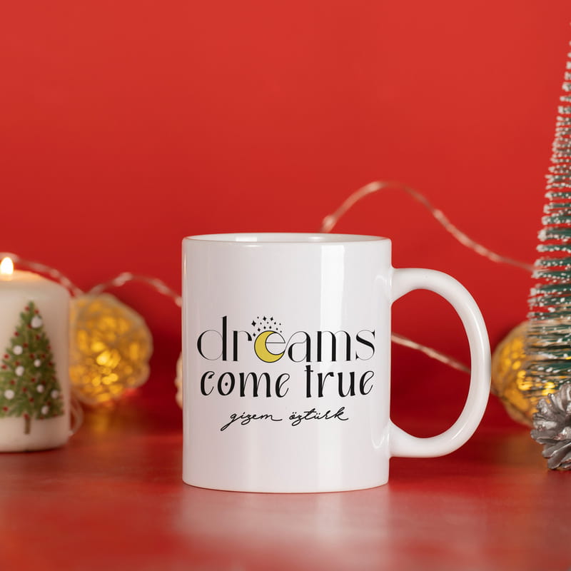 Kişiye Özel Dreams Come True Tasarımlı Porselen Kupa