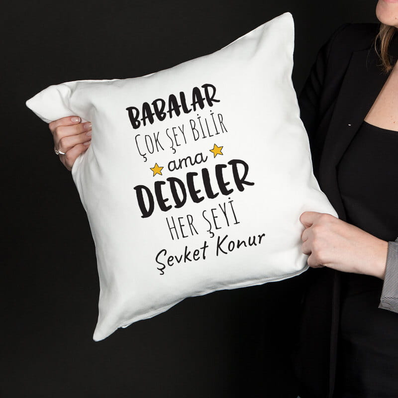 Dedeler Her Şeyi Bilir İsme Özel Tasarımlı Yastık