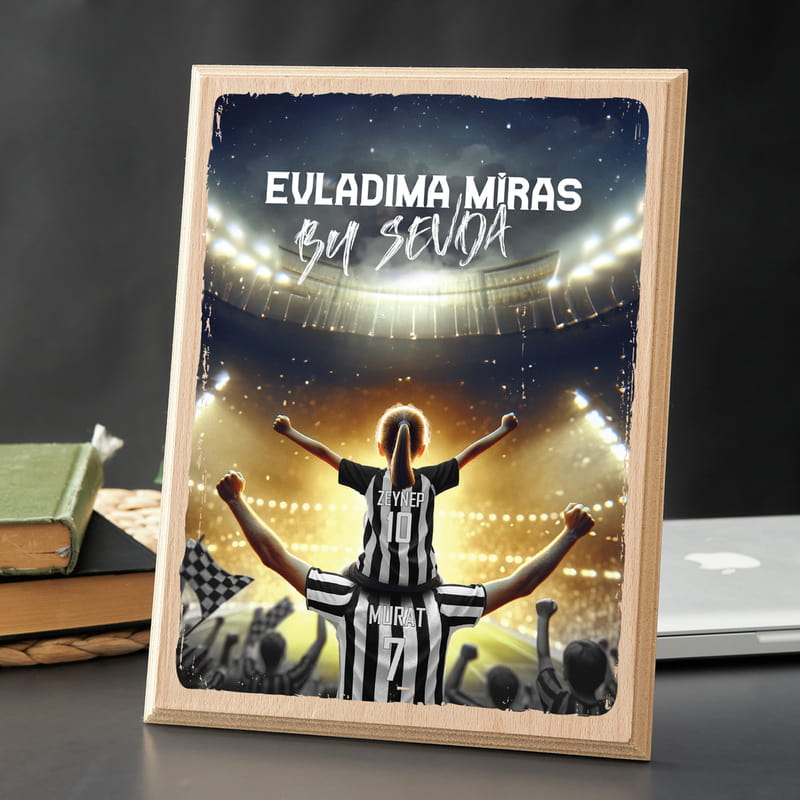 Siyah Beyaz Fanatiklerine Özel Evladıma Miras Ahşap Tablo