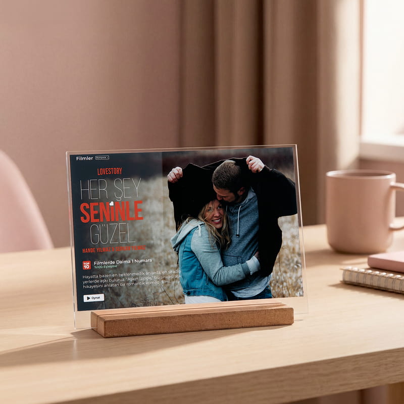 Her Şey Seninle Güzel Kişiselleştirilebilir Akrilik Film Plaketi