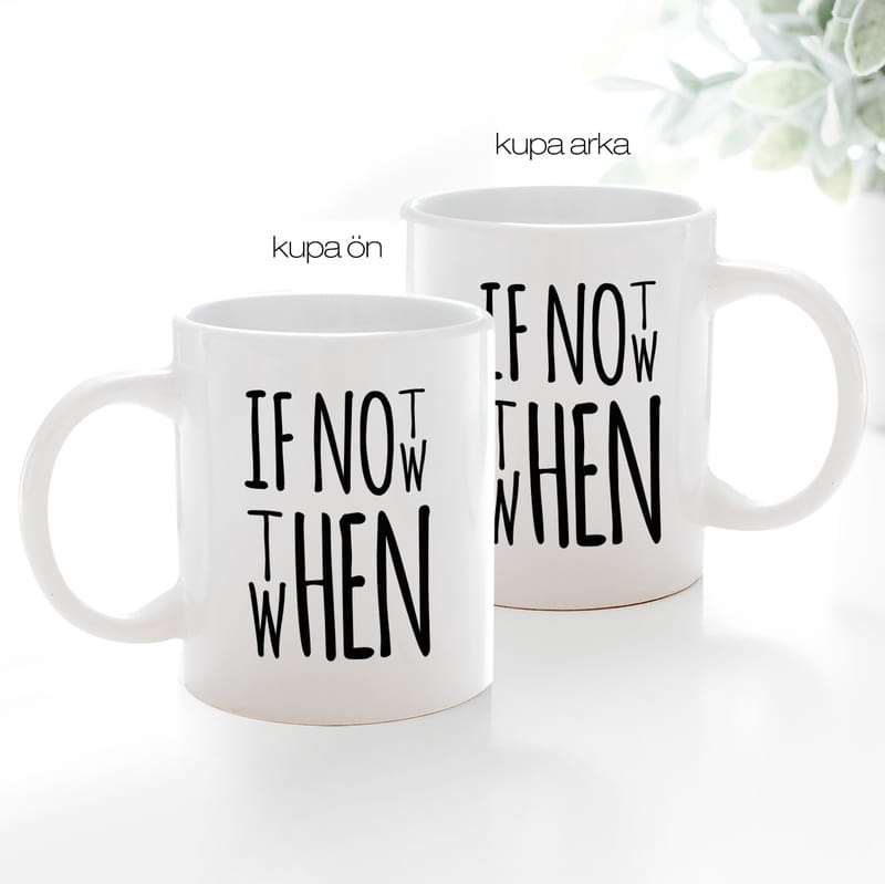 If Not Now Then When Motto Tasarımlı Porselen Kahve Kupası