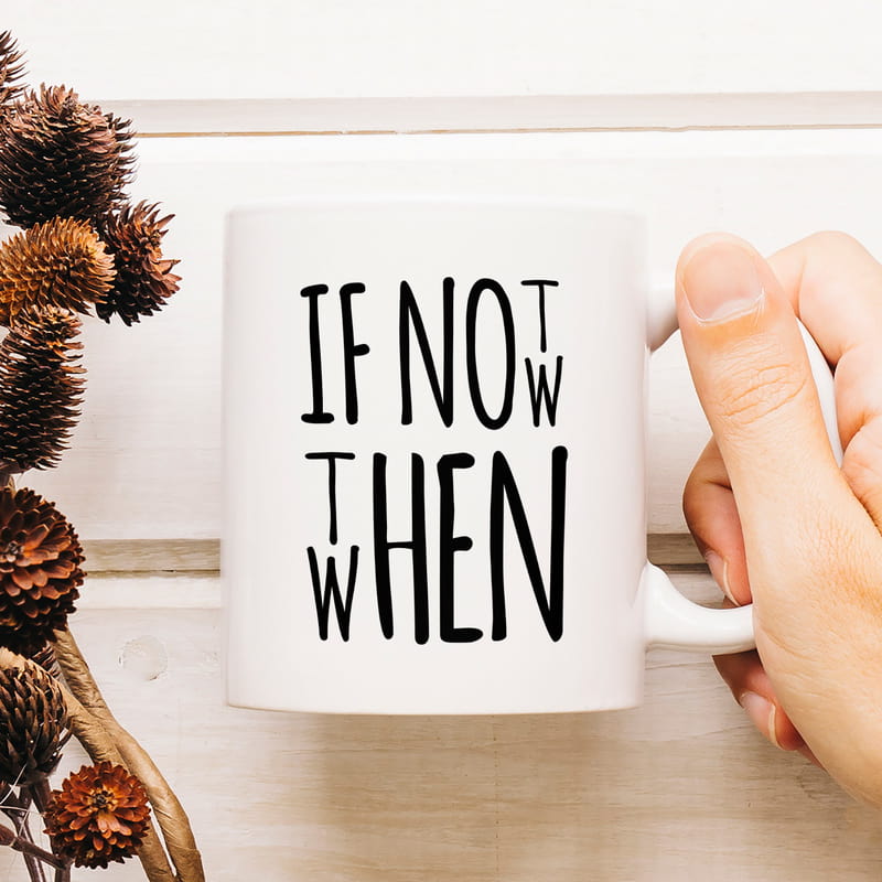 If Not Now Then When Motto Tasarımlı Porselen Kahve Kupası