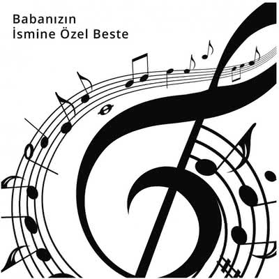 Babanızın İsmine Özel Beste