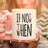 If Not Now Then When Motto Tasarımlı Porselen Kahve Kupası